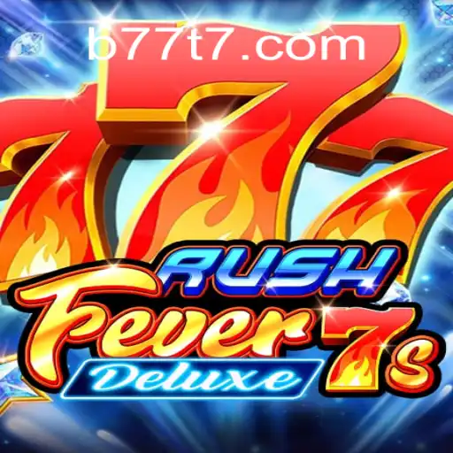 Descubra Tudo Sobre RushFever7sDeluxe no B77T.com